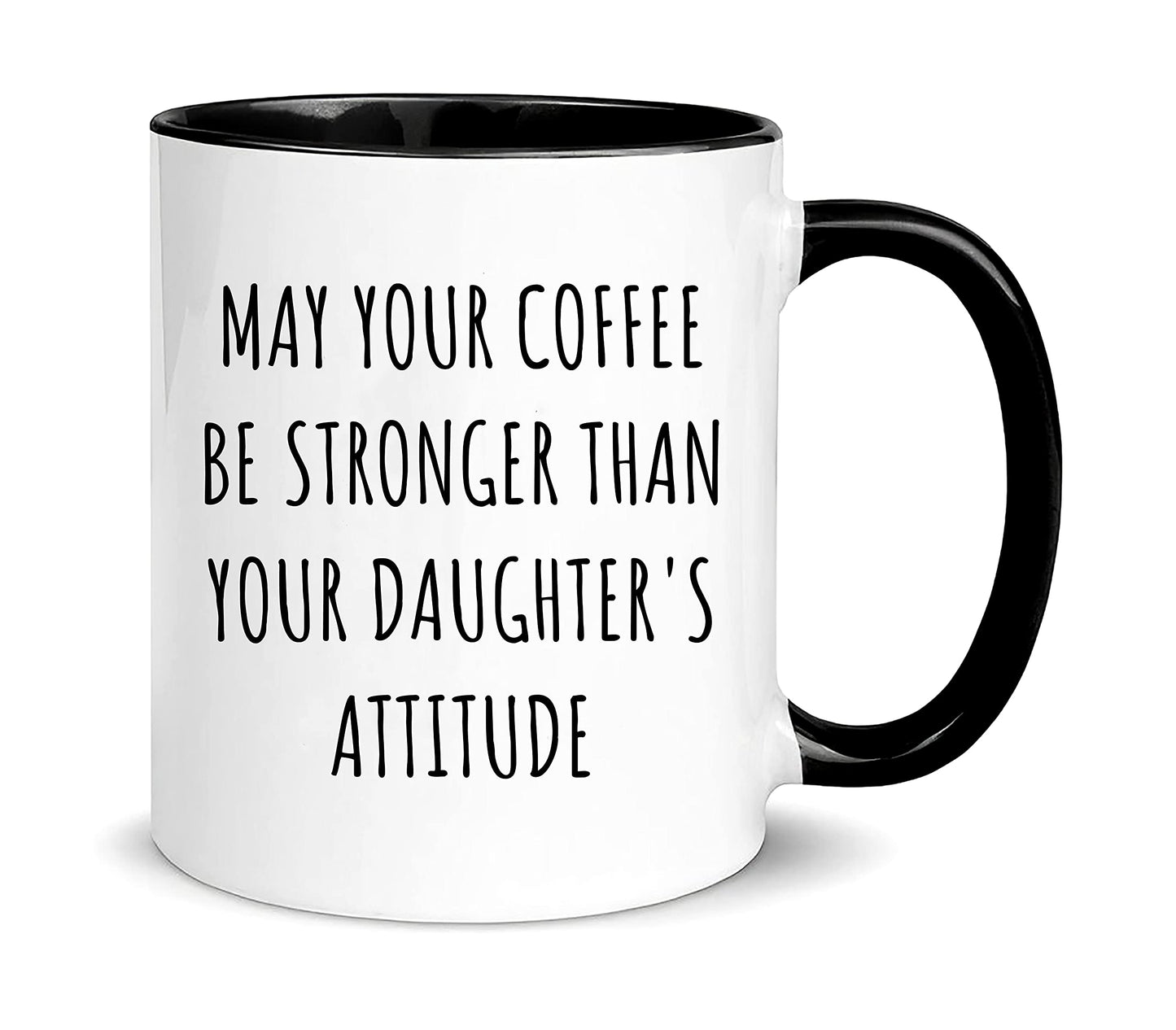 Nomkat May Your Coffee Be Stronger Than Your Daughter's Attitude, Parent Mug of Girls, Great Mothers Day Fathers Day Gift from Daughter, 11oz Ceramic Coffee Cup/Tea Cup